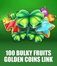 100 Bulky Fruits Golden Coins Link