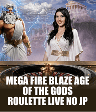 Mega Fire Blaze Age of the Gods Roulette Live No JP