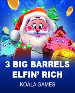 3 Big Barrels Elfin' Rich