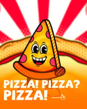 PIZZA PIZZA PIZZA