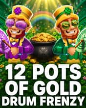 12 Pots of Gold Drum Frenzy