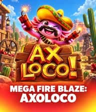 Mega Fire Blaze: Axoloco