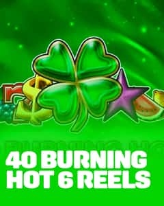40 Burning Hot 6 Reels